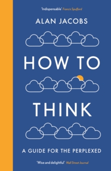 Image for How to think: a guide for the perplexed