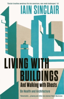 Image for Living with buildings: and walking with ghosts : on health and architecture