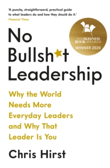 Image for No bullsh*t leadership: why the world needs more everyday leaders and why that leader is you
