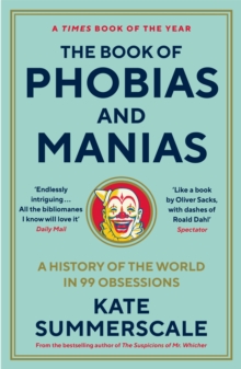 Image for The Book of Phobias and Manias: A History of the World in 99 Obsessions
