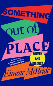 Image for Something Out of Place: Women & Disgust