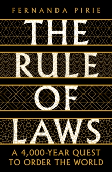 Image for The rule of laws: a 4000-year quest to order the world