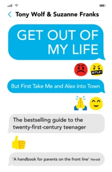 Image for Get out of my life: the bestselling guide to the twenty-first-century teenager