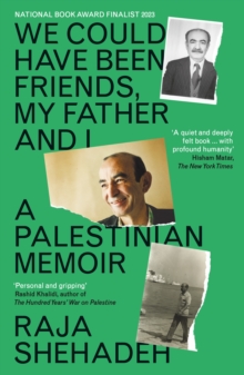 Image for We could have been friends, my father and I: a Palestinian memoir