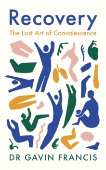 Image for Recovery: The Lost Art of Convalescence