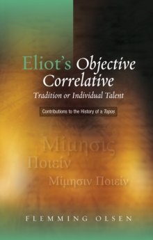 Image for Eliot's Objective Correlative: Tradition or Individual Talent? Contributions to the History of a Topos
