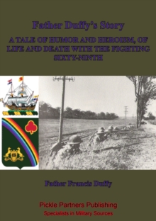 Image for Father Duffy's Story; A Tale Of Humor And Heroism, Of Life And Death With The Fighting Sixty-Ninth [Illustrated Edition]