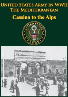Image for United States Army In WWII - The Mediterranean - Cassino To The Alps