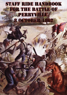 Image for Staff Ride Handbook For The Battle Of Perryville, 8 October 1862 [Illustrated Edition]