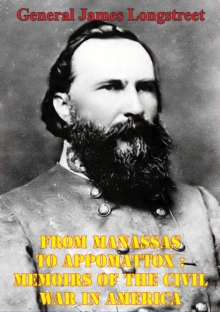 Image for From Manassas To Appomattox : Memoirs Of The Civil War In America [Illustrated Edition]
