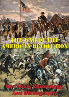 Image for War Of The American Revolution: Narrative, Chronology, And Bibliography [Illustrated Edition]