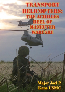 Image for Transport Helicopters: The Achilles Heel Of Maneuver Warfare