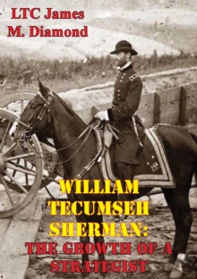 Image for William Tecumseh Sherman: The Growth Of A Strategist