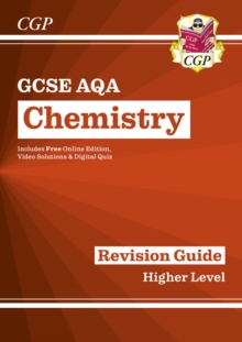 GCSE Chemistry AQA Revision Guide – Higher includes Online Edition, Videos & Quizzes