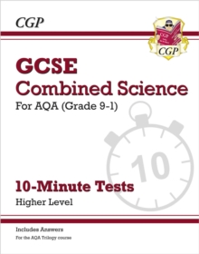 GCSE Combined Science: AQA 10-Minute Tests – Higher (includes answers)