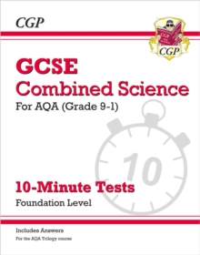 Image for GCSE Combined Science: AQA 10-Minute Tests - Foundation (includes answers): for the 2024 and 2025 exams