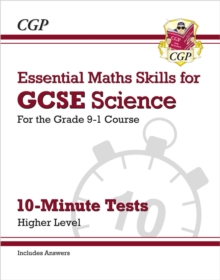 GCSE Science: Essential Maths Skills 10-Minute Tests – Higher (includes answers)