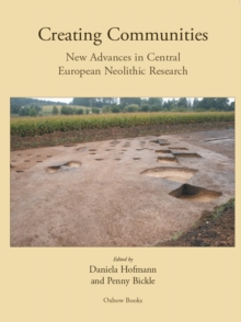 Image for Creating communities: new advances in Central European neolithic research
