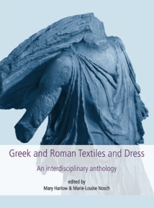 Image for Greek and Roman textiles and dress: an interdisciplinary anthology
