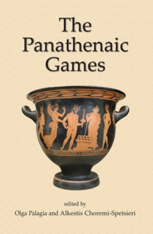Image for The Panathenaic Games: proceedings of an international conference held at the University of Athens, May 11-12, 2004