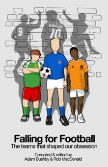 Image for Falling for football: the teams that shaped our obsession