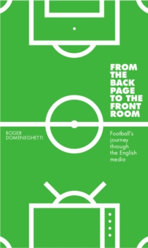 Image for From the back page to the front room: football's journey through the English media
