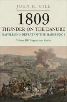 Image for 1809 - thunder on the Danube: Napoleon's defeat of the Habsburgs. (Wagram and Znaim)