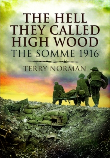 Image for The hell they called High Wood: the Somme 1916