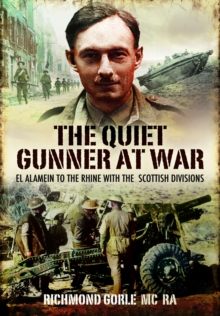 Image for The quiet gunner at war: El Alamein to the Rhine with the Scottish divisions