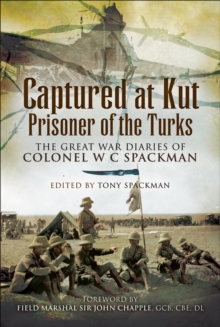 Image for Captured at Kut: prisoner of the Turks : the Great War diaries of Colonel W.C. Spackman