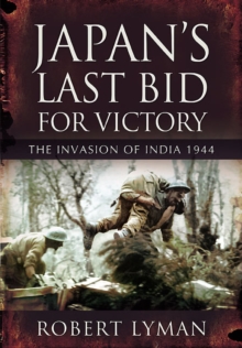 Image for Japan's last bid for victory: the invasion of India, 1944