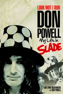 Look Wot I Dun: Don Powell: My Life in Slade