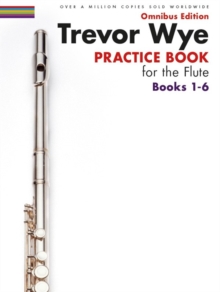 Trevor Wye Practice Book for the Flute Books 1-6: Omnibus Edition Books 1-6