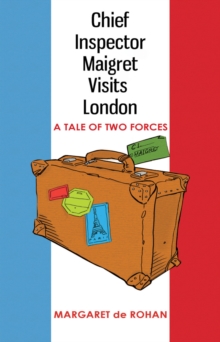 Image for Chief Inspector Maigret visits London  : a tale of two forces
