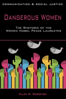 Image for Dangerous women  : the rhetoric of the women Nobel peace laureates
