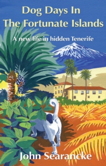 Image for Dog days in the fortunate islands  : a new life in hidden Tenerife