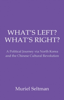Image for What's left? what's right?: a political journey via North Korea and the Chinese Cultural Revolution