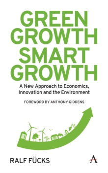 Image for Green growth, smart growth: a new approach to economics, innovation and the environment