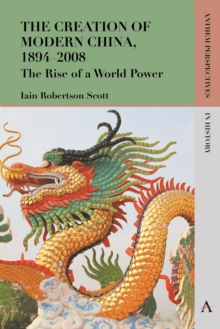 Image for The creation of modern China, 1894-2008  : the rise of a world power