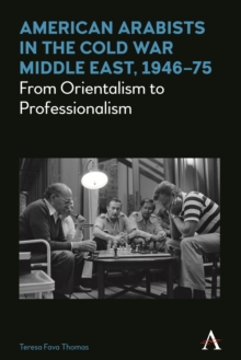 American Arabists in the Cold War Middle East, 1946-75