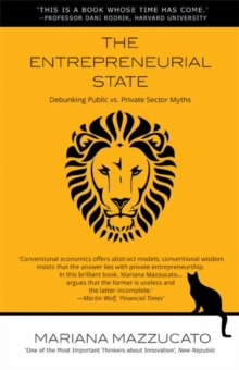 Image for The entrepreneurial state: debunking public vs. private sector myths