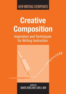 Image for Creative composition  : inspiration and techniques for writing instruction