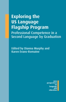 Image for Exploring the US Language Flagship program: professional competence in a second language by graduation