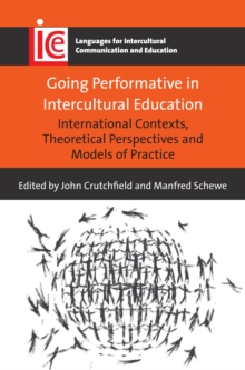 Image for Going performative in intercultural education: international contexts, theoretical perspectives and models of practice