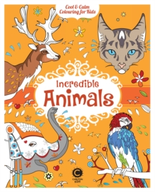 Image for Cool & Calm Colouring for Kids: Incredible Animals