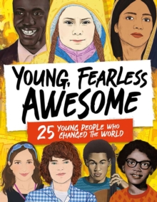 Image for Young, fearless, awesome  : 25 young people who changed the world