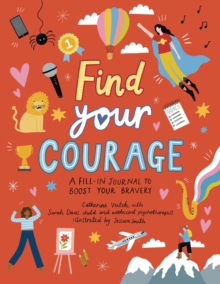 Find Your Courage: A fill-in journal to boost your bravery