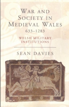 Image for War and Society in Medieval Wales 633-1283 : Welsh Military Institutions