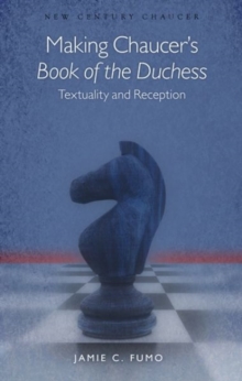Image for Making Chaucer's Book of the Duchess : Textuality and Reception