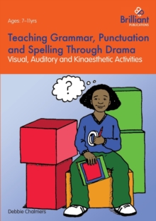 Image for Teaching grammar, punctuation and spelling through drama  : visual, auditory and kinaesthetic activities